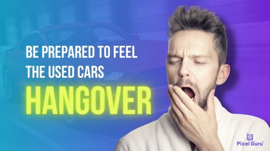 Be Prepared to Feel the Used Cars Hangover (1).jpg